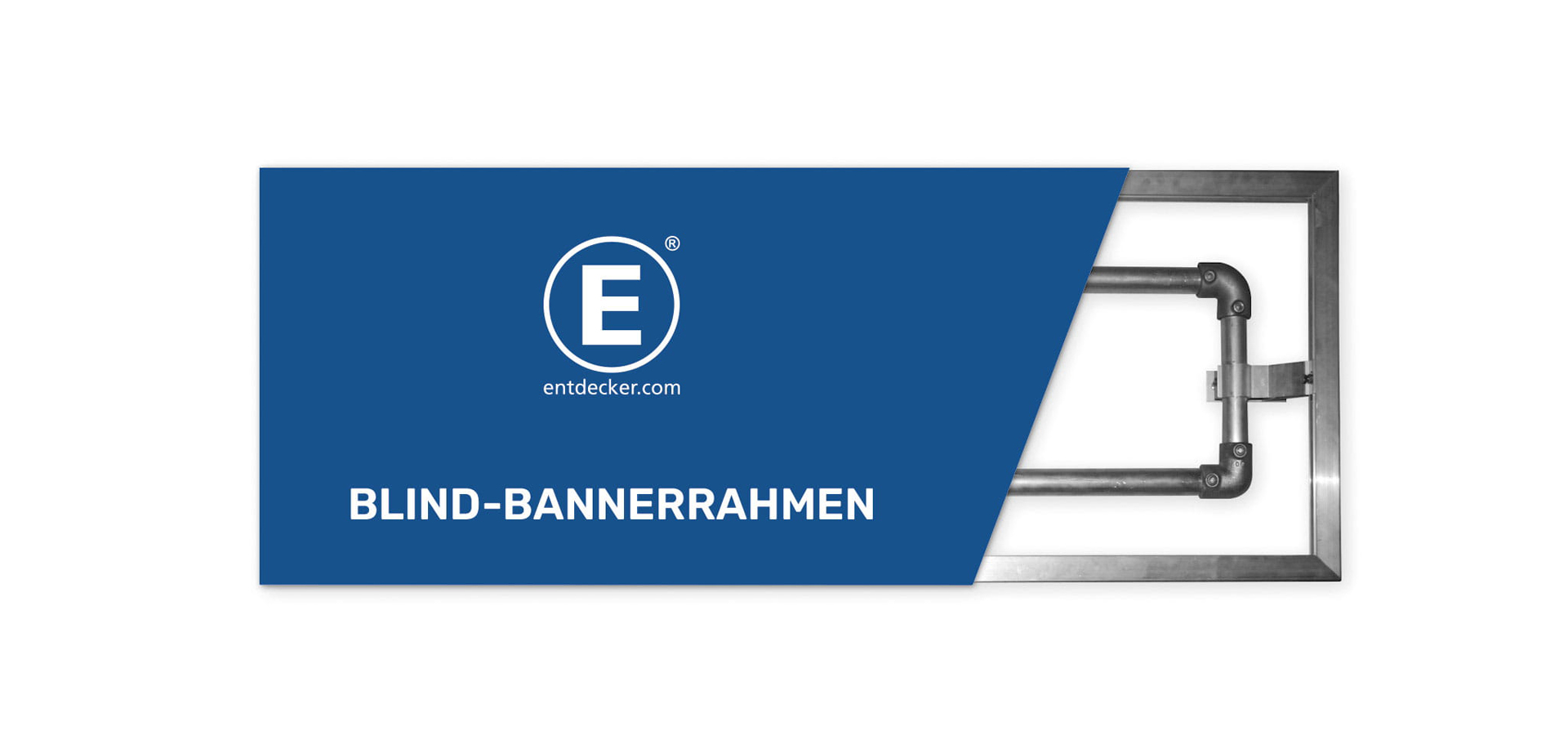 Bedruckter Blind Bannerrahmen von ENTDECKER mit blauem Hintergrund und dem Text BLIND-BANNERRAHMEN.
